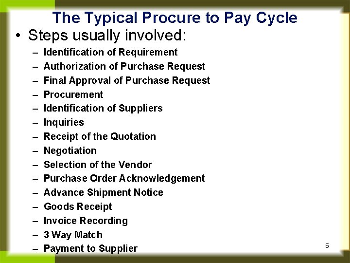 The Typical Procure to Pay Cycle • Steps usually involved: – – – –