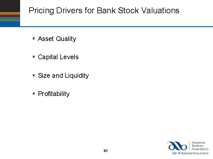 Pricing Drivers for Bank Stock Valuations § Asset Quality § Capital Levels § Size