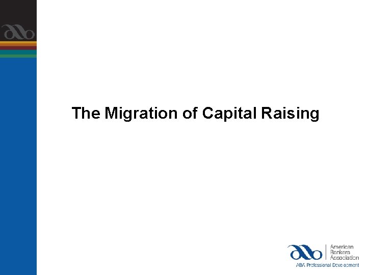 The Migration of Capital Raising 