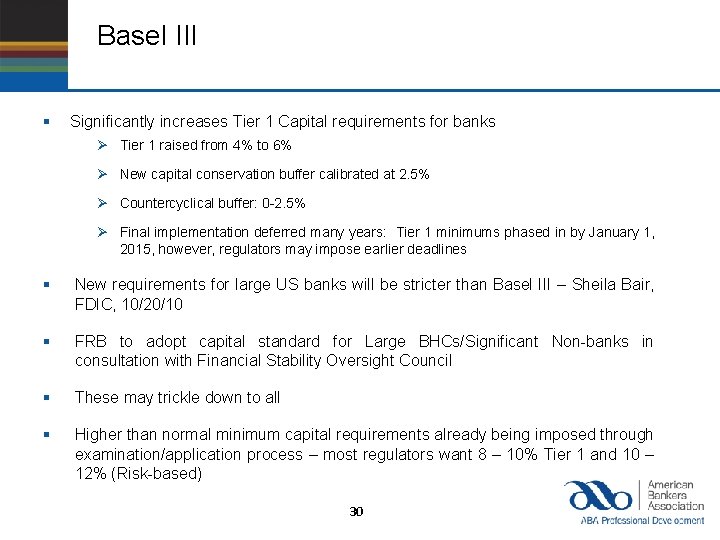 Basel III § Significantly increases Tier 1 Capital requirements for banks Ø Tier 1