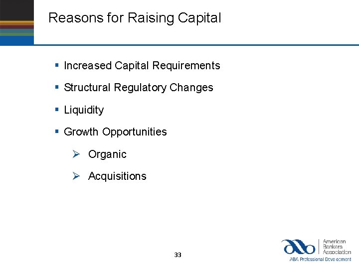 Reasons for Raising Capital § Increased Capital Requirements § Structural Regulatory Changes § Liquidity