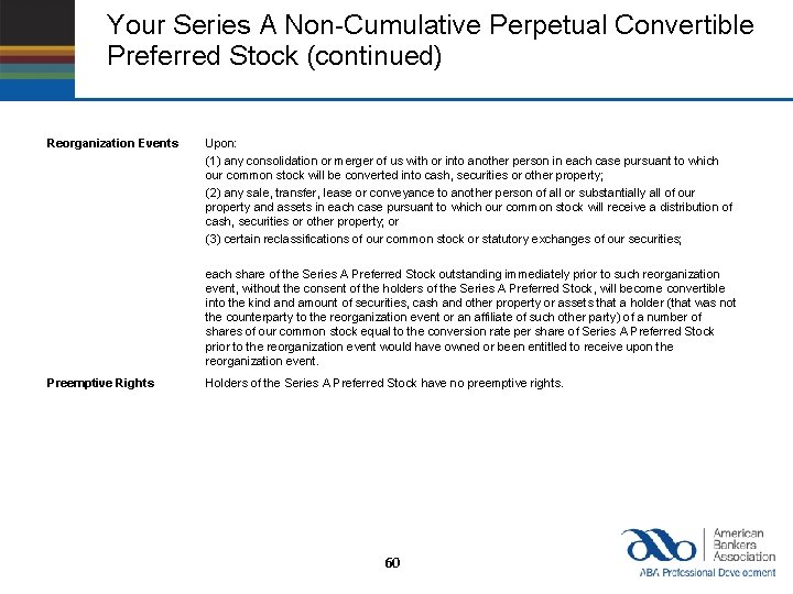 Your Series A Non-Cumulative Perpetual Convertible Preferred Stock (continued) Reorganization Events Upon: (1) any