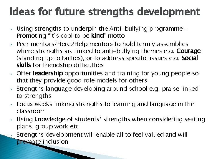 Ideas for future strengths development • • Using strengths to underpin the Anti-bullying programme