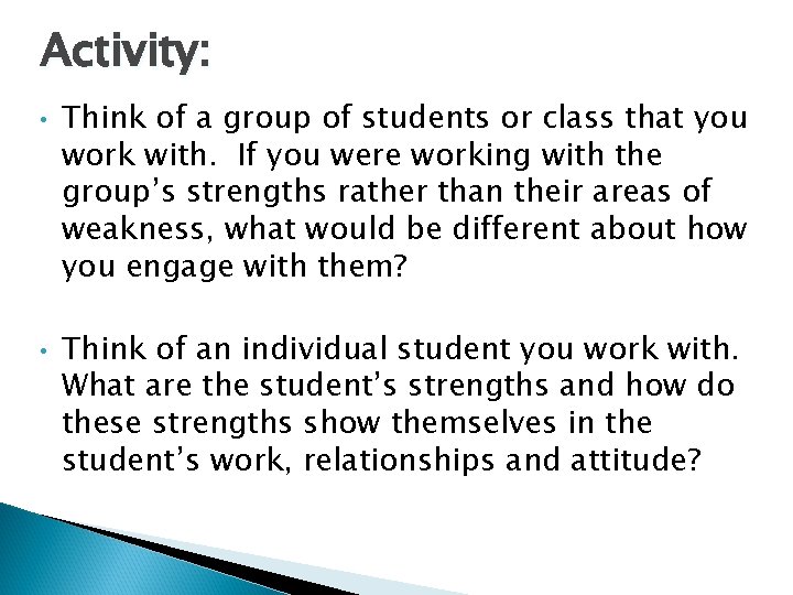 Activity: • • Think of a group of students or class that you work