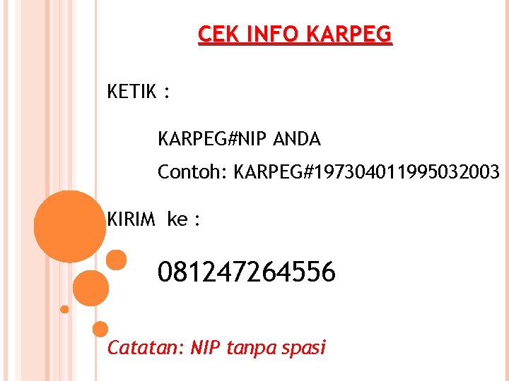 CEK INFO KARPEG KETIK : KARPEG#NIP ANDA Contoh: KARPEG#197304011995032003 KIRIM ke : 081247264556 Catatan: