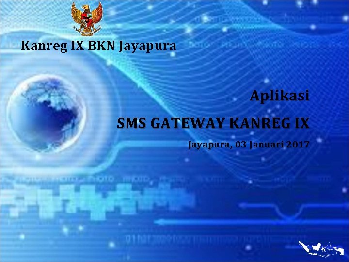 Kanreg IX BKN Jayapura Aplikasi SMS GATEWAY KANREG IX Jayapura, 03 Januari 2017 