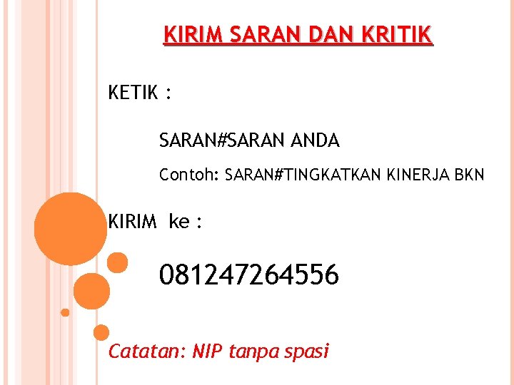 KIRIM SARAN DAN KRITIK KETIK : SARAN#SARAN ANDA Contoh: SARAN#TINGKATKAN KINERJA BKN KIRIM ke