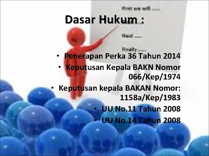Dasar Hukum : • Penerapan Perka 36 Tahun 2014 • Keputusan Kepala BAKN Nomor