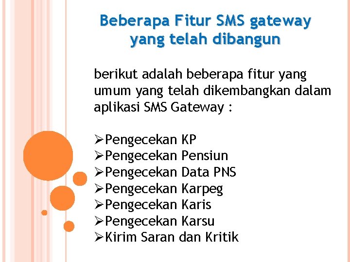 Beberapa Fitur SMS gateway yang telah dibangun berikut adalah beberapa fitur yang umum yang