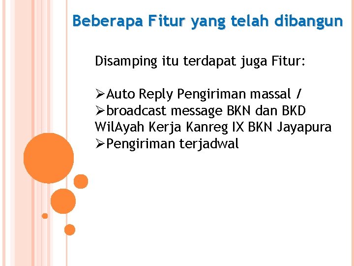 Beberapa Fitur yang telah dibangun Disamping itu terdapat juga Fitur: ØAuto Reply Pengiriman massal