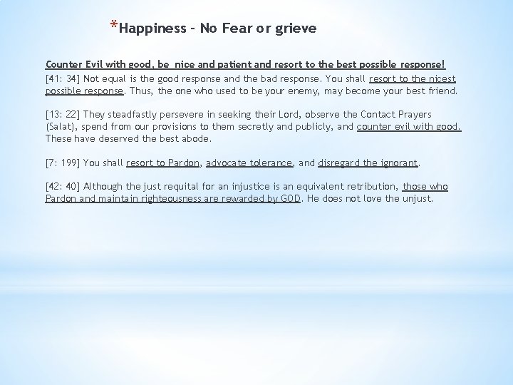 *Happiness – No Fear or grieve Counter Evil with good, be nice and patient