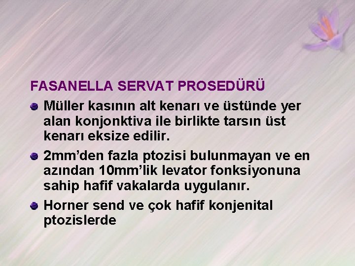 FASANELLA SERVAT PROSEDÜRÜ Müller kasının alt kenarı ve üstünde yer alan konjonktiva ile birlikte