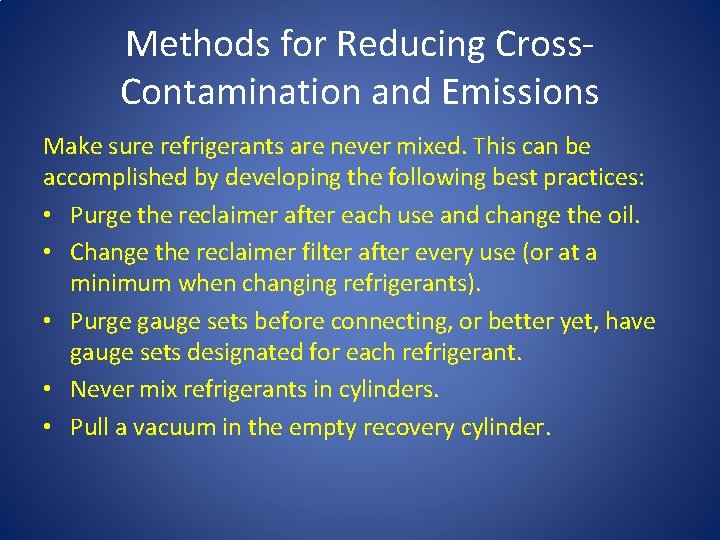Methods for Reducing Cross. Contamination and Emissions Make sure refrigerants are never mixed. This Methods for Reducing Cross. Contamination and Emissions Make sure refrigerants are never mixed. This