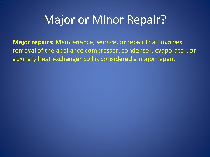 Major or Minor Repair? Major repairs: Maintenance, service, or repair that involves removal of Major or Minor Repair? Major repairs: Maintenance, service, or repair that involves removal of