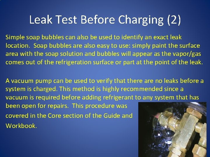 Leak Test Before Charging (2) Simple soap bubbles can also be used to identify Leak Test Before Charging (2) Simple soap bubbles can also be used to identify