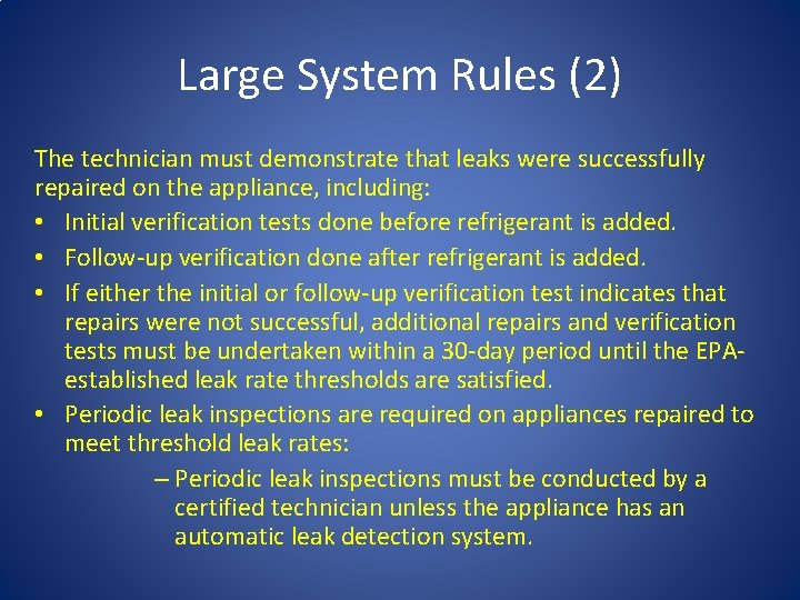 Large System Rules (2) The technician must demonstrate that leaks were successfully repaired on Large System Rules (2) The technician must demonstrate that leaks were successfully repaired on