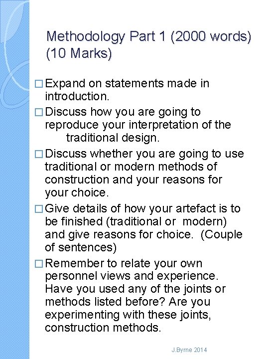 Methodology Part 1 (2000 words) (10 Marks) � Expand on statements made in introduction.