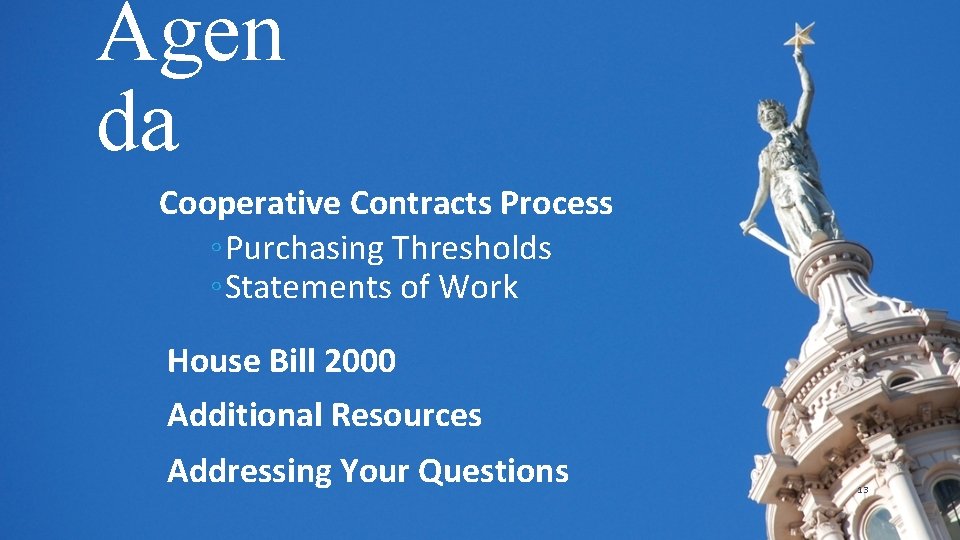 Agen da Cooperative Contracts Process ◦ Purchasing Thresholds ◦ Statements of Work House Bill