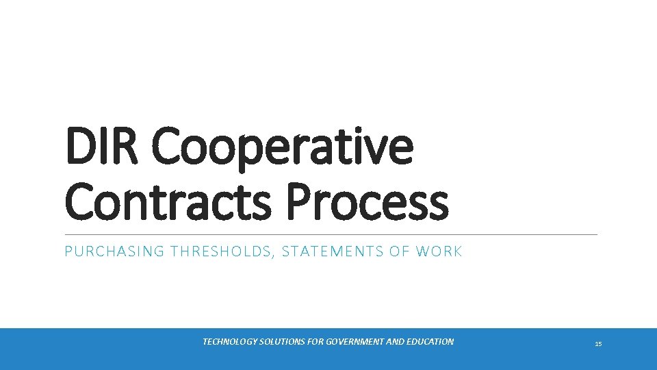 DIR Cooperative Contracts Process PURCHASING THRESHOLDS, STATEMENTS OF WORK TECHNOLOGY SOLUTIONS FOR GOVERNMENT AND