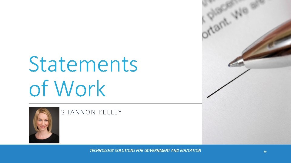 Statements of Work SHANNON KELLEY TECHNOLOGY SOLUTIONS FOR GOVERNMENT AND EDUCATION 19 