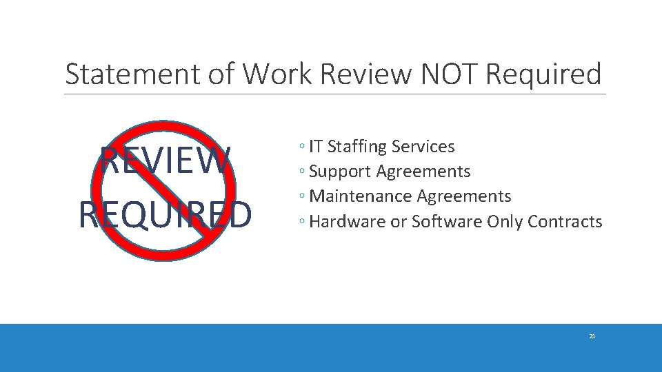 Statement of Work Review NOT Required REVIEW REQUIRED ◦ IT Staffing Services ◦ Support