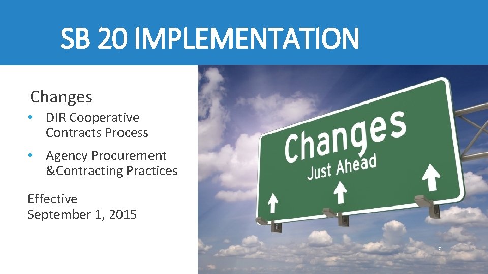 SB 20 IMPLEMENTATION Changes • DIR Cooperative Contracts Process • Agency Procurement &Contracting Practices
