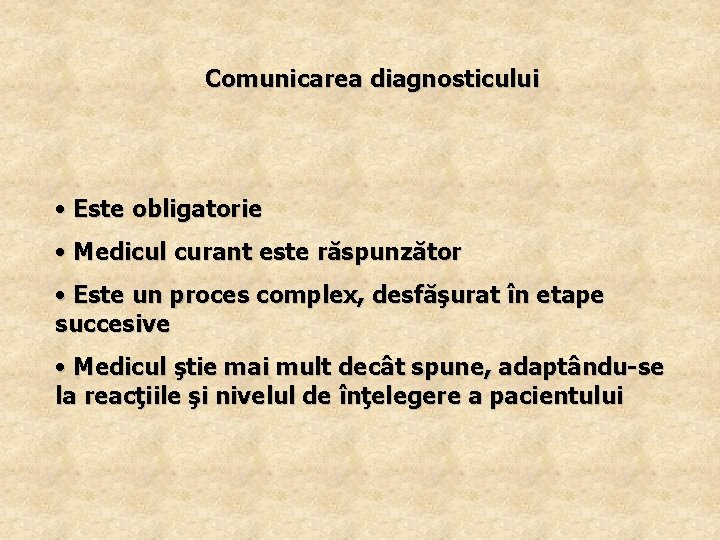 Comunicarea diagnosticului • Este obligatorie • Medicul curant este răspunzător • Este un proces