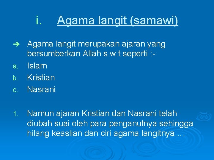 i. Agama langit (samawi) Agama langit merupakan ajaran yang bersumberkan Allah s. w. t