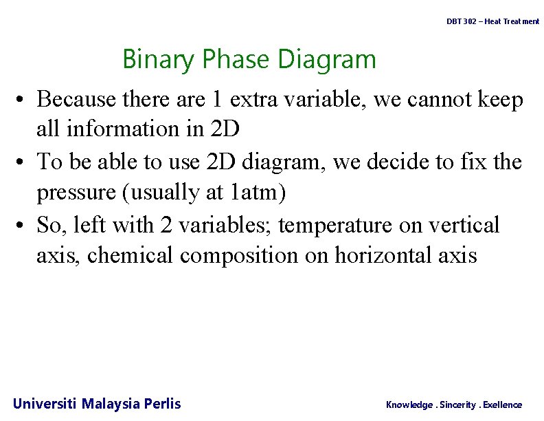DBT 302 – Heat Treatment Binary Phase Diagram • Because there are 1 extra