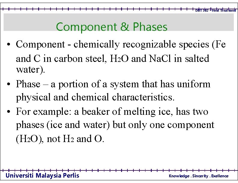 DBT 302 – Heat Treatment Component & Phases • Component - chemically recognizable species