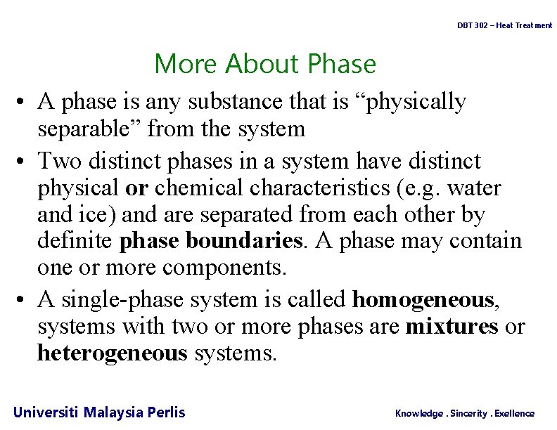 DBT 302 – Heat Treatment More About Phase • A phase is any substance
