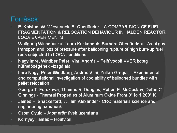 Források: E. Kolstad, W. Wiesenack, B. Oberländer – A COMPARISION OF FUEL FRAGMENTATION &