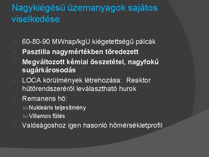 Nagykiégésű üzemanyagok sajátos viselkedése 60 -80 -90 MWnap/kg. U kiégetettségű pálcák Pasztilla nagymértékben töredezett