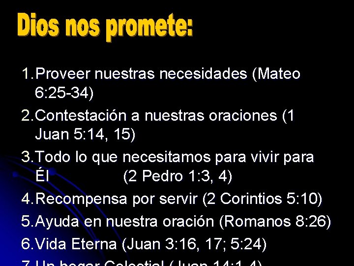 1. Proveer nuestras necesidades (Mateo 6: 25 -34) 2. Contestación a nuestras oraciones (1