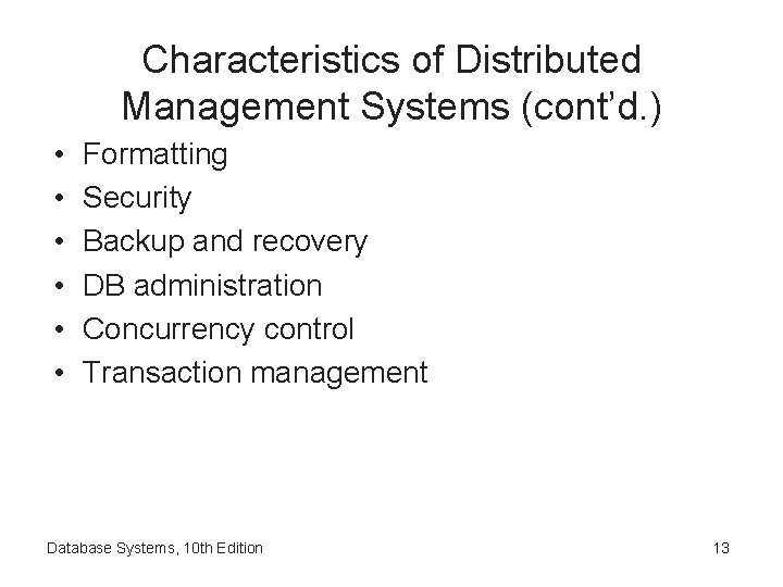 Characteristics of Distributed Management Systems (cont’d. ) • • • Formatting Security Backup and