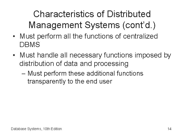 Characteristics of Distributed Management Systems (cont’d. ) • Must perform all the functions of