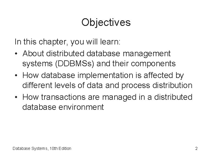 Objectives In this chapter, you will learn: • About distributed database management systems (DDBMSs)