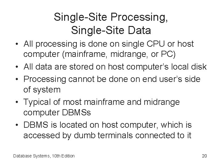 Single-Site Processing, Single-Site Data • All processing is done on single CPU or host