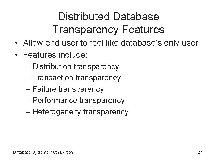 Distributed Database Transparency Features • Allow end user to feel like database’s only user