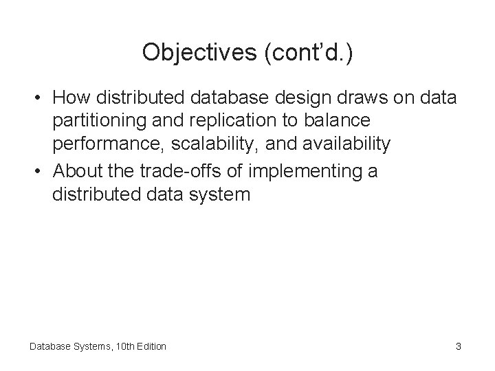 Objectives (cont’d. ) • How distributed database design draws on data partitioning and replication