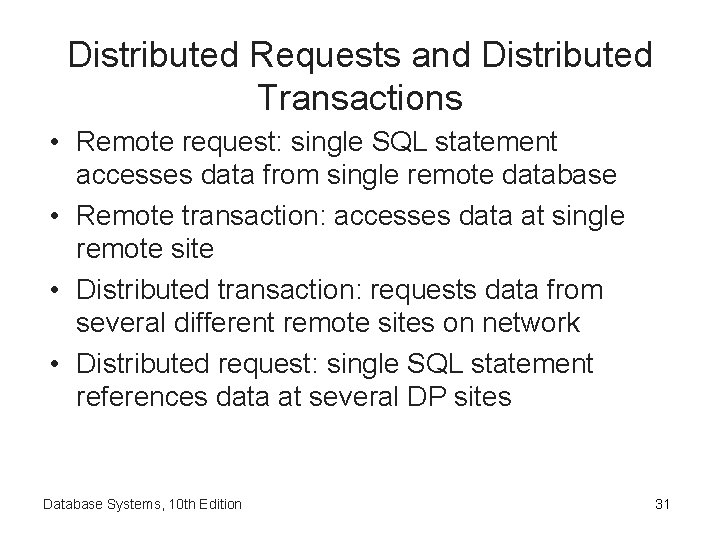 Distributed Requests and Distributed Transactions • Remote request: single SQL statement accesses data from