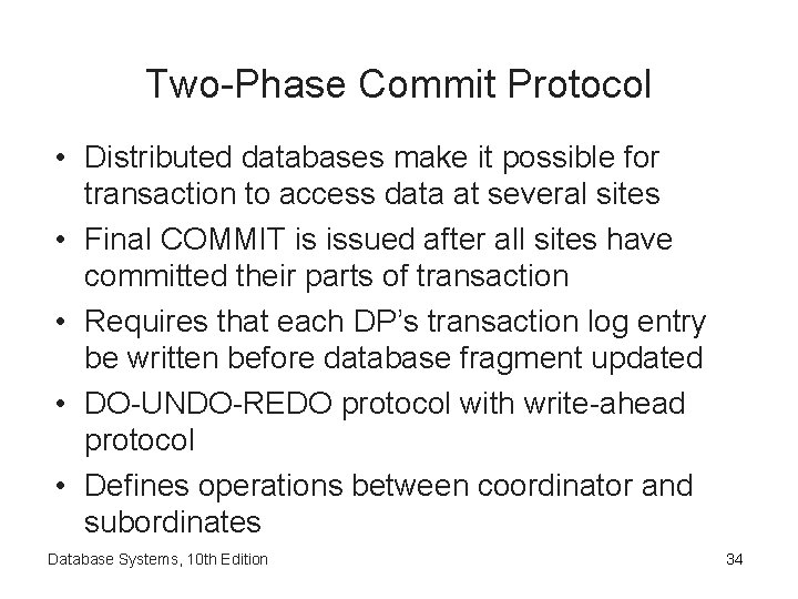 Two-Phase Commit Protocol • Distributed databases make it possible for transaction to access data