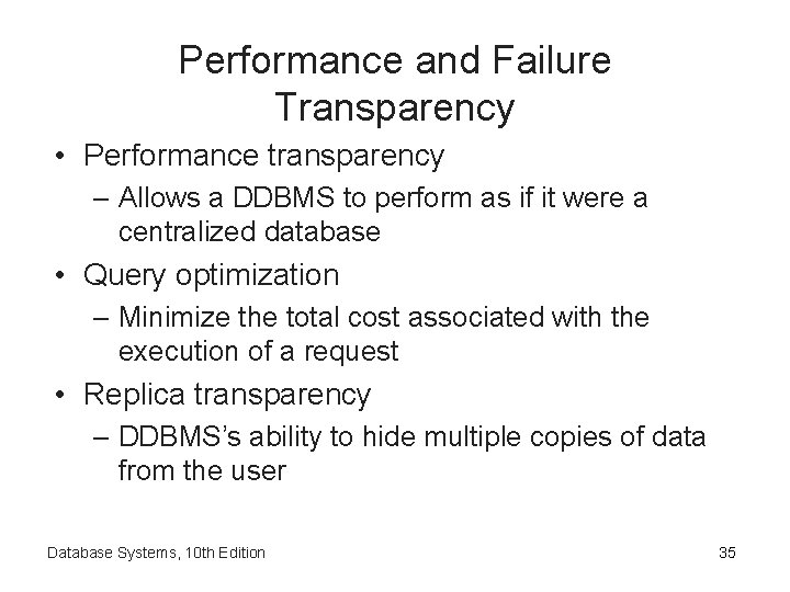 Performance and Failure Transparency • Performance transparency – Allows a DDBMS to perform as