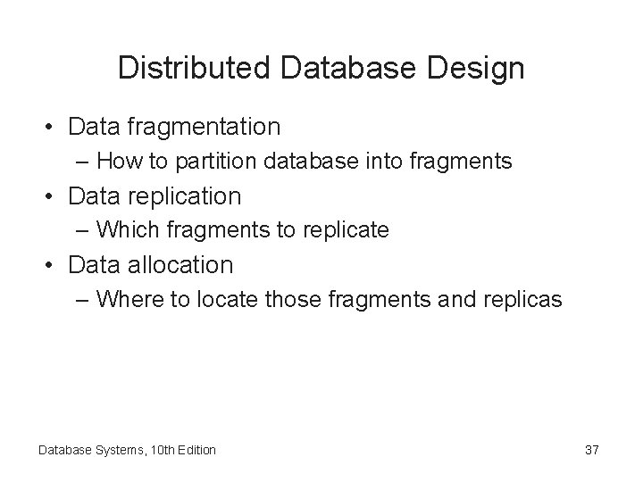 Distributed Database Design • Data fragmentation – How to partition database into fragments •