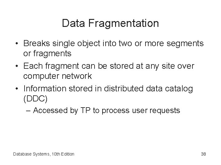 Data Fragmentation • Breaks single object into two or more segments or fragments •
