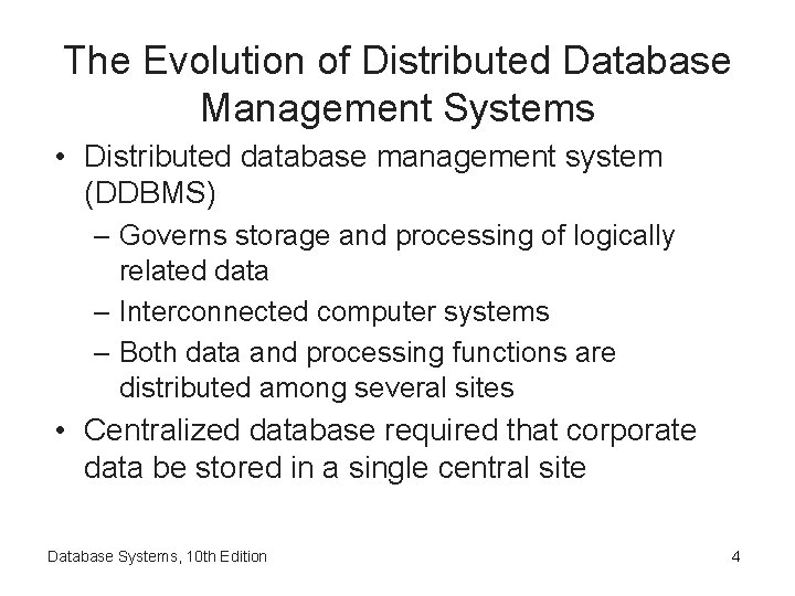 The Evolution of Distributed Database Management Systems • Distributed database management system (DDBMS) –