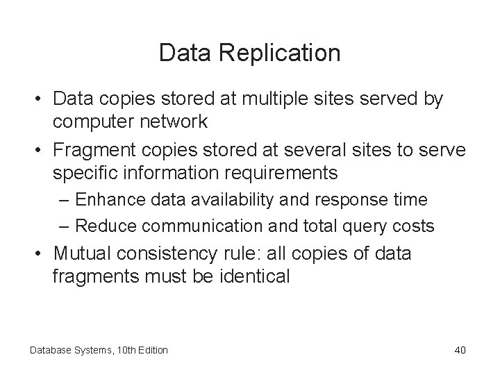 Data Replication • Data copies stored at multiple sites served by computer network •