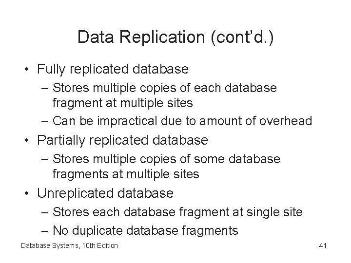 Data Replication (cont’d. ) • Fully replicated database – Stores multiple copies of each