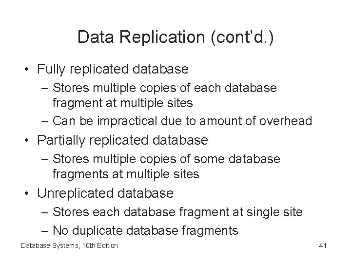 Data Replication (cont’d. ) • Fully replicated database – Stores multiple copies of each