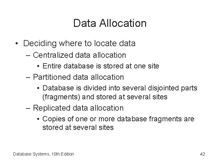 Data Allocation • Deciding where to locate data – Centralized data allocation • Entire